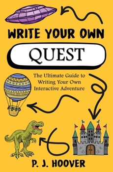 Paperback Write Your Own Quest: The Ultimate Guide to Writing Your Own Interactive Adventure Book