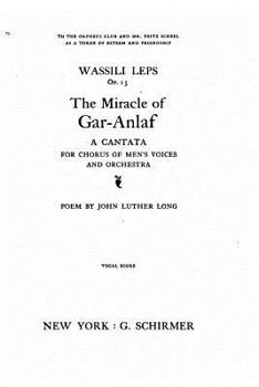 Paperback The Miracle of Gar-Anlaf, A Cantata for Chorus of Men's Voices and Orchestra Book