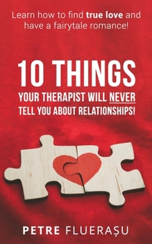 Paperback 10 Things Your Therapist Will Never Tell You About Relationships! Book