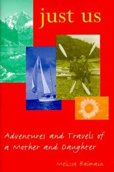 Hardcover Just Us: Adventures and Travels of a Mother and Daughter Book