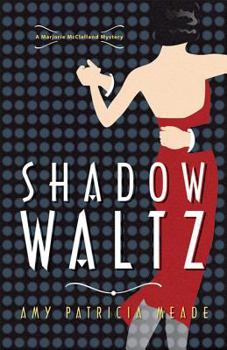 Shadow Waltz: A Marjorie McClelland Mystery(#3) - Book #3 of the A Marjorie McClelland Mystery