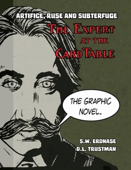 Artifice, Ruse, and Subterfuge. the Expert at the Card Table Graphic Novel