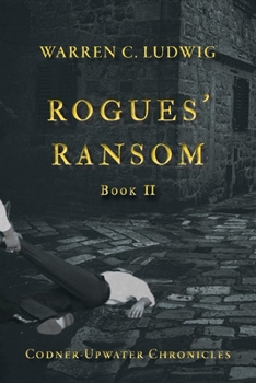 Paperback Rogues' Ransom: Codner-Upwater Chronicles Book II Volume 2 Book