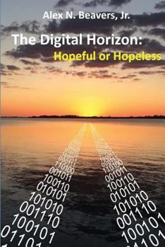 Paperback The Digital Horizon: Hopeful or Hopeless Book