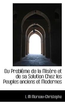 Paperback Du Probl Me de La MIS Re Et de Sa Solution Chez Les Peuples Anciens Et Modernes Book