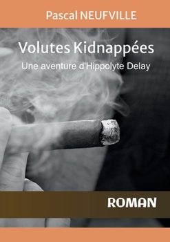 Paperback Volutes Kidnappees: Une aventure d'Hyppolite Delay [French] Book
