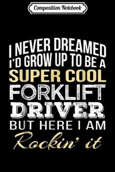 Composition Notebook: Forklift Driver Funny Gift  Journal/Notebook Blank Lined Ruled 6x9 100 Pages