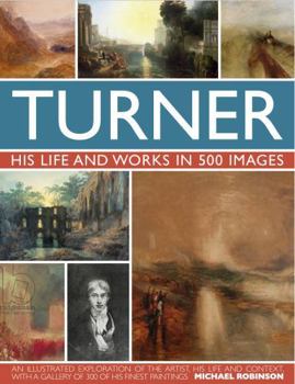 Hardcover Turner: His Life and Works in 500 Images Book