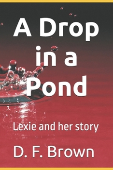 Paperback A Drop in a Pond: Lexie and her story Book