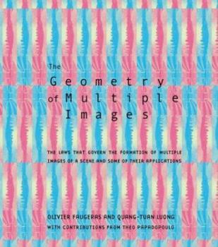 Paperback The Geometry of Multiple Images: The Laws That Govern the Formation of Multiple Images of a Scene and Some of Their Applications Book