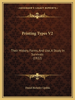 Paperback Printing Types V2: Their History, Forms, And Use, A Study In Survivals (1922) Book