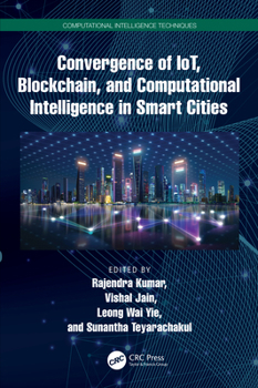 Hardcover Convergence of Iot, Blockchain, and Computational Intelligence in Smart Cities Book