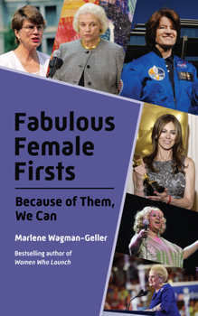 Paperback Fabulous Female Firsts: The Trailblazers Who Led the Way (Female Empowerment, Amazing Women, Inspirational Women) Book