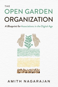Hardcover The Open Garden Organization: A Blueprint for Associations in the Digital Age Book