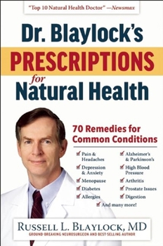Hardcover Dr. Blaylock's Prescriptions for Natural Health: 70 Remedies for Common Conditions Book