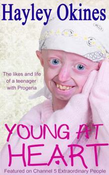 Paperback Young at Heart: The Likes and Life of a Teenager with Progeria Book