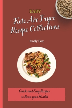 Easy Keto Air Fryer Recipe Collections: Quick and Easy Recipes to Boost your Health