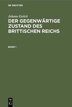 Hardcover Johann Entick: Der Gegenwärtige Zustand Des Brittischen Reichs. Band 1 [German] Book