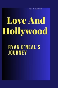 Paperback Love And Hollywood: Ryan O'Neal'S Journey Book