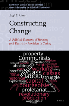 Hardcover Constructing Change: A Political Economy of Housing and Electricity Provision in Turkey Book