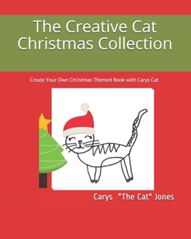 Paperback The Creative Cat Christmas Collection: Create Your Own Christmas Themed Book with Carys Cat Book