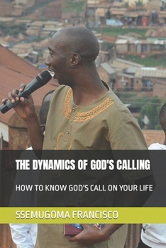 Paperback The Dynamics of God's Calling: How to Know God's Call on Your Life Book