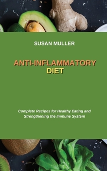 Anti-Inflammatory Diet: Complete Recipes for Healthy Eating and Strengthening the Immune System