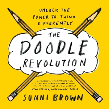 Paperback The Doodle Revolution: Unlock the Power to Think Differently Book