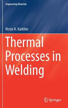 Hardcover Thermal Processes in Welding Book