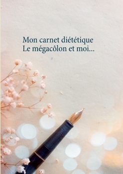 Paperback Mon carnet diététique: le mégacôlon et moi... [French] Book