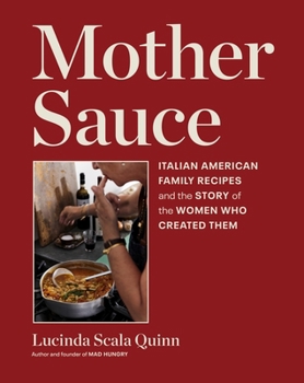 Hardcover Mother Sauce: Italian American Family Recipes and the Story of the Women Who Created Them Book