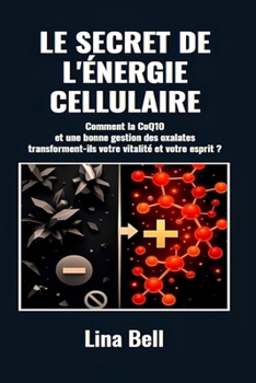 Le secret de l'énergie cellulaire: Comment la CoQ10 et une bonne gestion des oxalates transforment-ils votre vitalité et votre esprit?