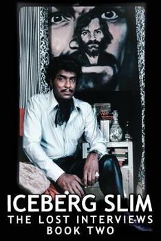Iceberg Slim: Lost Interviews with the Pimp