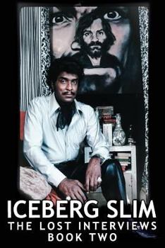 Paperback Iceberg Slim: Lost Interviews with the Pimp - Book Two Book