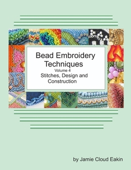 Paperback Bead Embroidery Techniques Volume 4 Stitches, Design and Construction Book