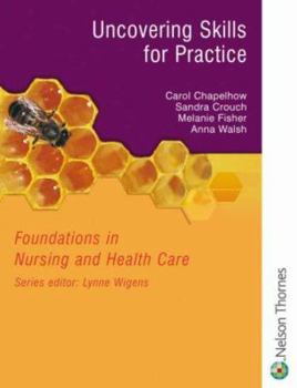 Hardcover Uncovering Skills for Practice: Foundations in Nursing and Health Care Series Book