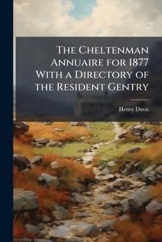 Paperback The Cheltenman Annuaire for 1877 With a Directory of the Resident Gentry Book