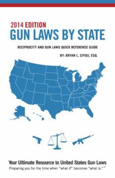 Paperback Gun Laws by State - 2014 Edition : Reciprocity and Gun Laws Quick Reference Guide Book