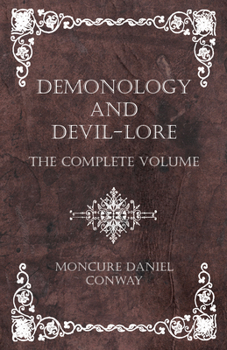 Paperback Demonology and Devil-Lore - The Complete Volume Book