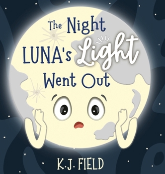 Hardcover The Night Luna's Light Went Out: A Solar System Story for Kids about the Earth and the Moon Book