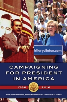 Hardcover Campaigning for President in America, 1788-2016 Book