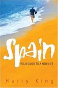 Paperback Spain: Your Guide to a New Life Book