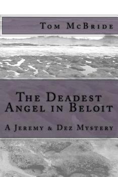 Paperback The Deadest Angel in Beloit: A Jeremy & Dez Mystery Book