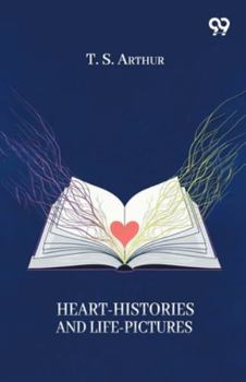 Paperback Heart-Histories And Life-Pictures Book