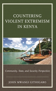 Hardcover Countering Violent Extremism in Kenya: Community, State, and Security Perspectives Book