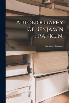 Paperback Autobiography of Benjamin Franklin; Book