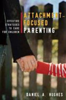 Hardcover Attachment-Focused Parenting: Effective Strategies to Care for Children Book