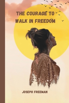 The courage to walk in freedom
