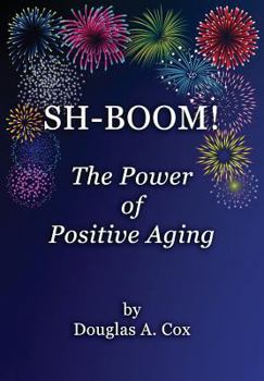 Paperback SH-BOOM! The Power Of Positive Aging Book