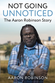 Paperback Not Going Unnoticed: The Aaron Robinson Story Book